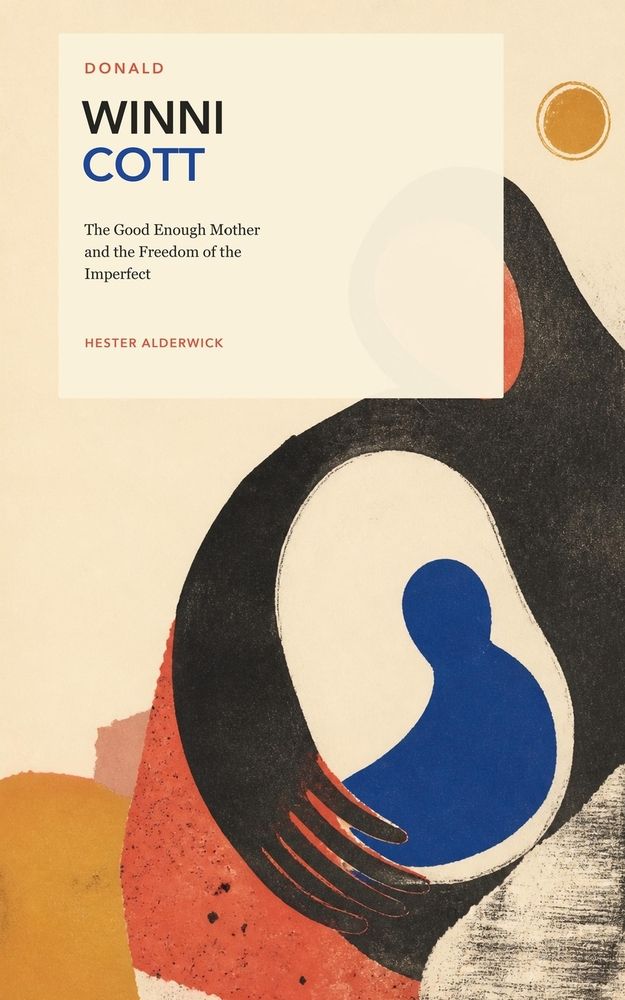 Donald Winnicott: The Good Enough Mother and the Freedom of the Imperfect cover