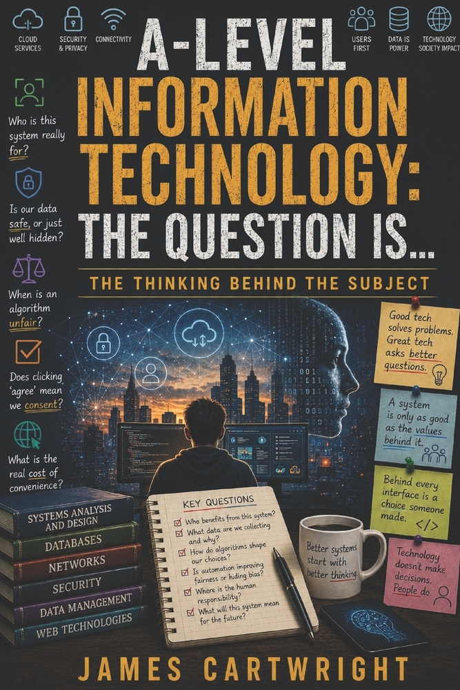 A-Level Information Technology: The Question Is...: The Thinking Behind the Subject cover