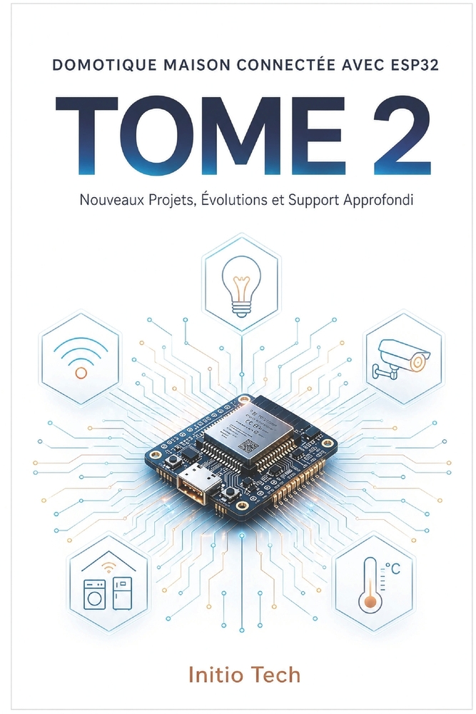 Domotique Maison Connectée avec ESP32 - Tome 2: 14 nouveaux projets, évolutions du Tome 1 et intégration complète pour votre maison intelligente cover