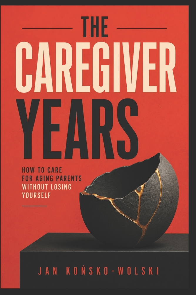 The Caregiver Years: How to Care for Aging Parents Without Losing Yourself cover
