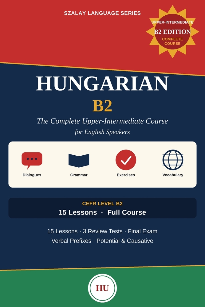 Hungarian B2: The Complete Upper-Intermediate Course for English Speakers cover