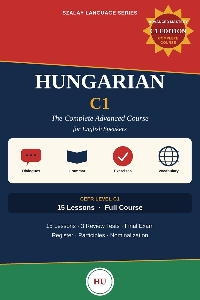 Hungarian C1: The Complete Advanced Course for English Speakers cover