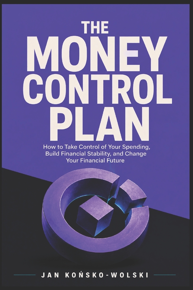 The Money Control Plan: How to Take Control of Your Spending, Build Financial Stability, and Change Your Financial Future cover