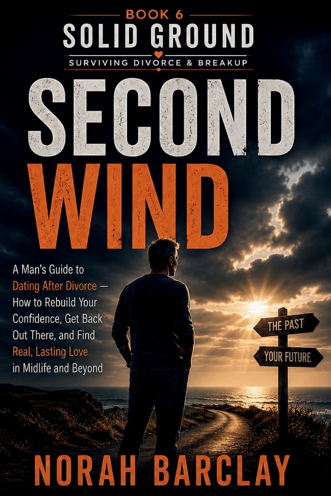 Second Wind: A Man's Guide to Dating After Divorce - How to Rebuild Your Confidence, Get Back Out There, and Find Real, Lasting Love in Midlife and Be cover