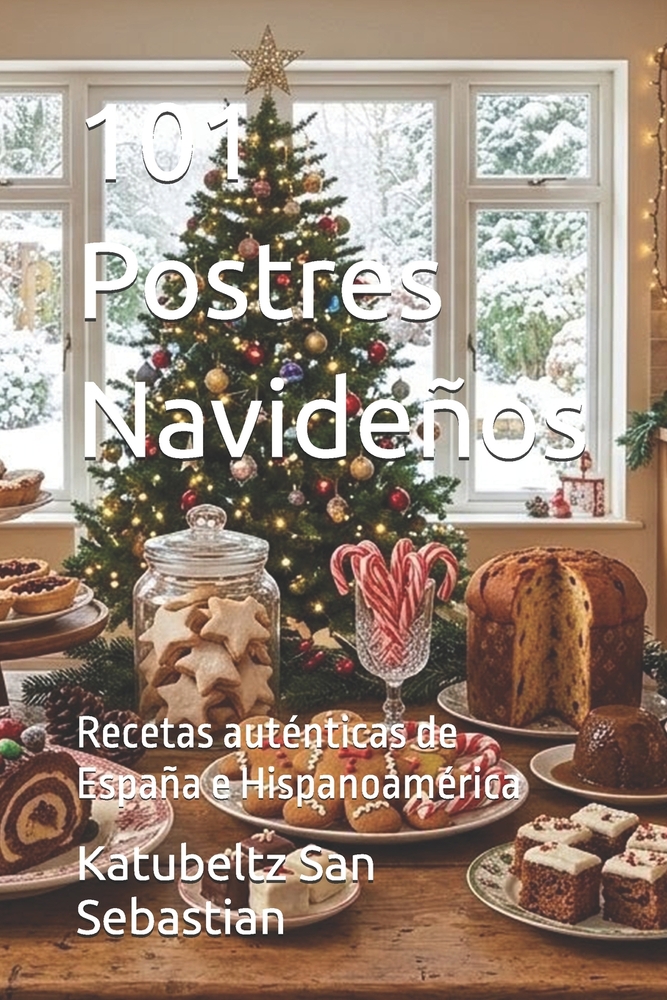 101 Postres de Navidad: Recetas auténticas de España e Hispanoamérica cover