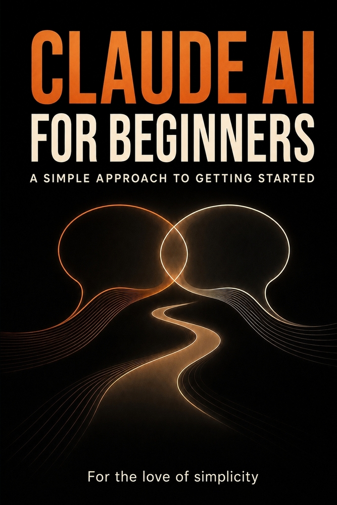 Claude AI for Beginners: A Simple Approach to Getting Started cover