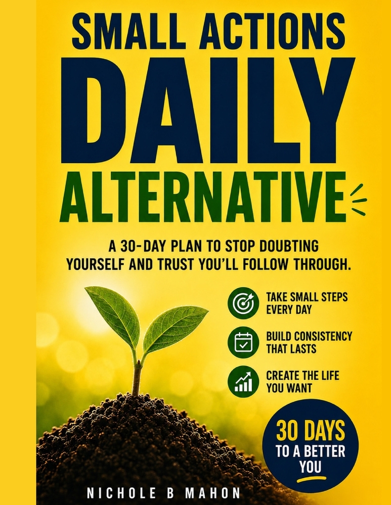 Small Actions Daily Alternative: A 30-Day Plan to Stop Doubting Yourself and Trust You'll Follow Through cover