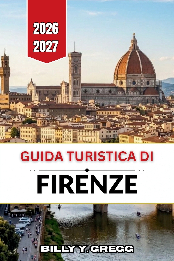 Guida turistica di Firenze 2026-2027: Scegliete dove alloggiare, prenotate i principali musei, seguite percorsi pedonali, mangiate nei mercati locali cover