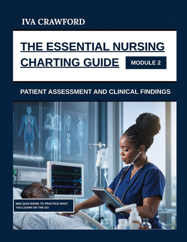 The Essential Nursing Charting Guide: Patient Assessment And Clinical Findings cover