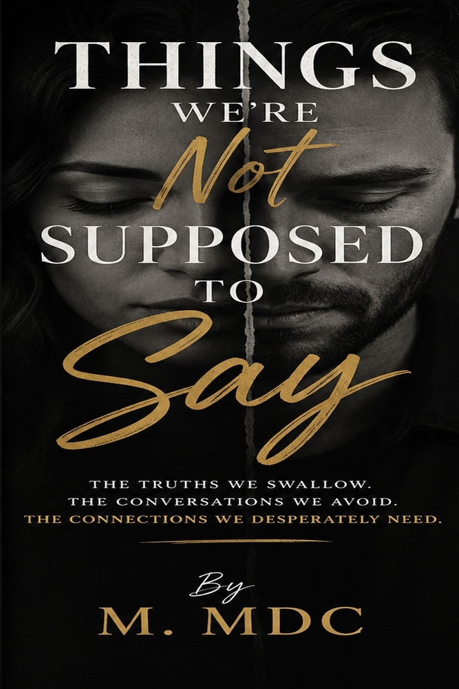 Things We're Not Supposed to Say: The Truths We Swallow, the Conversations We Avoid, and the Connections We Desperately Need cover