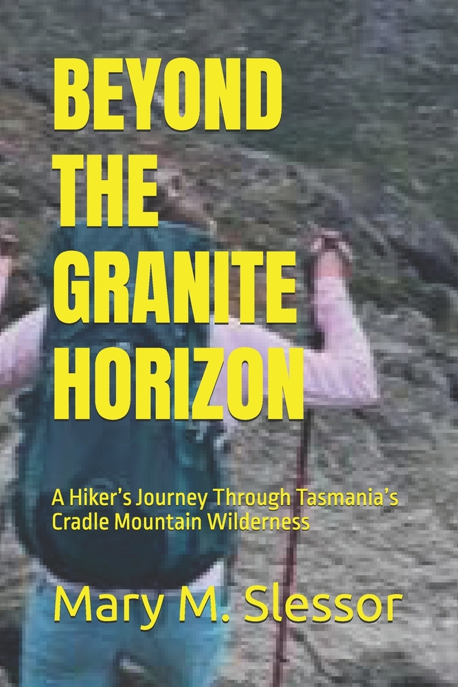 Beyond the Granite Horizon: A Hiker's Journey Through Tasmania's Cradle Mountain Wilderness cover