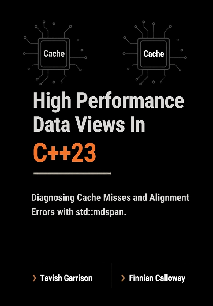 High Performance Data Views In C++23: Diagnosing Cache Misses and Alignment Errors with std: : mdspan cover