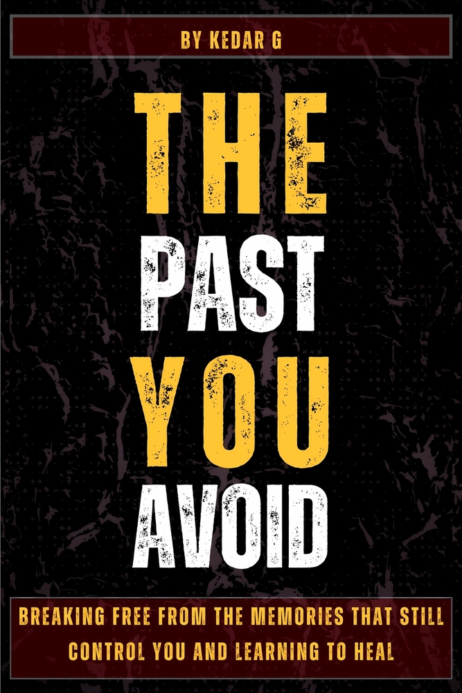 The Past You Avoid: Breaking Free From The Memories That Still Control You and Learning to Heal cover