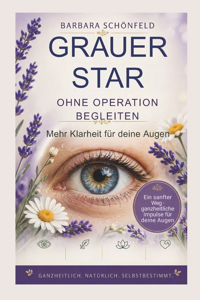 Grauer Star: Ohne Operation begleiten: Mehr Klarheit für deine Augen cover
