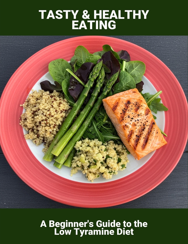 Tasty & Healthy Eating: A Beginner'S Guide To The Low Tyramine Diet cover