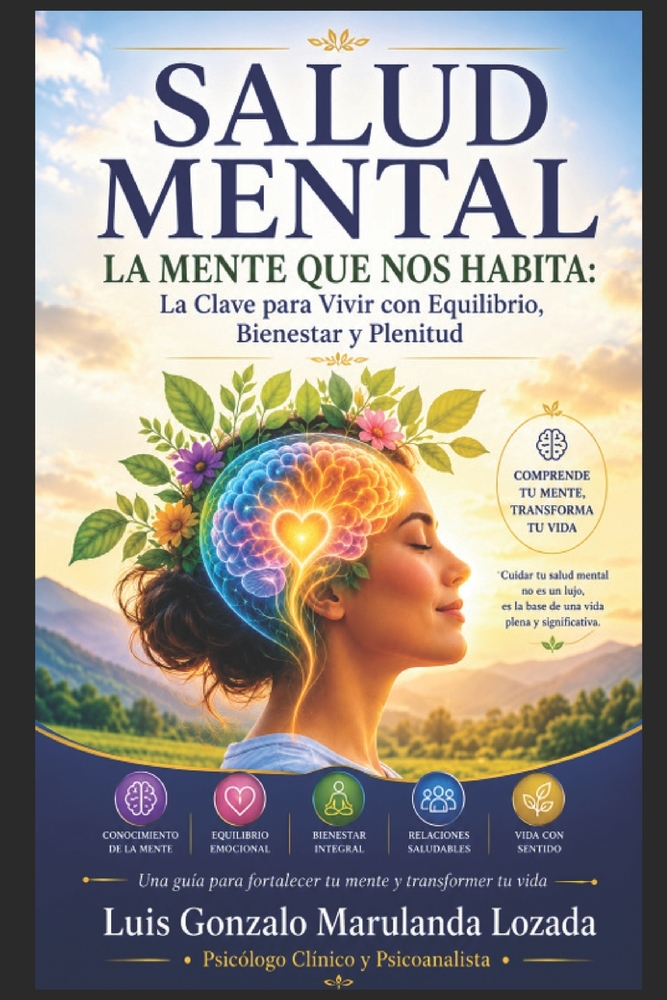 Salud Mental: La Mente Que Nos Habita. La Clave para Vivir con Equilibrio, Bienestar y Plenitud cover