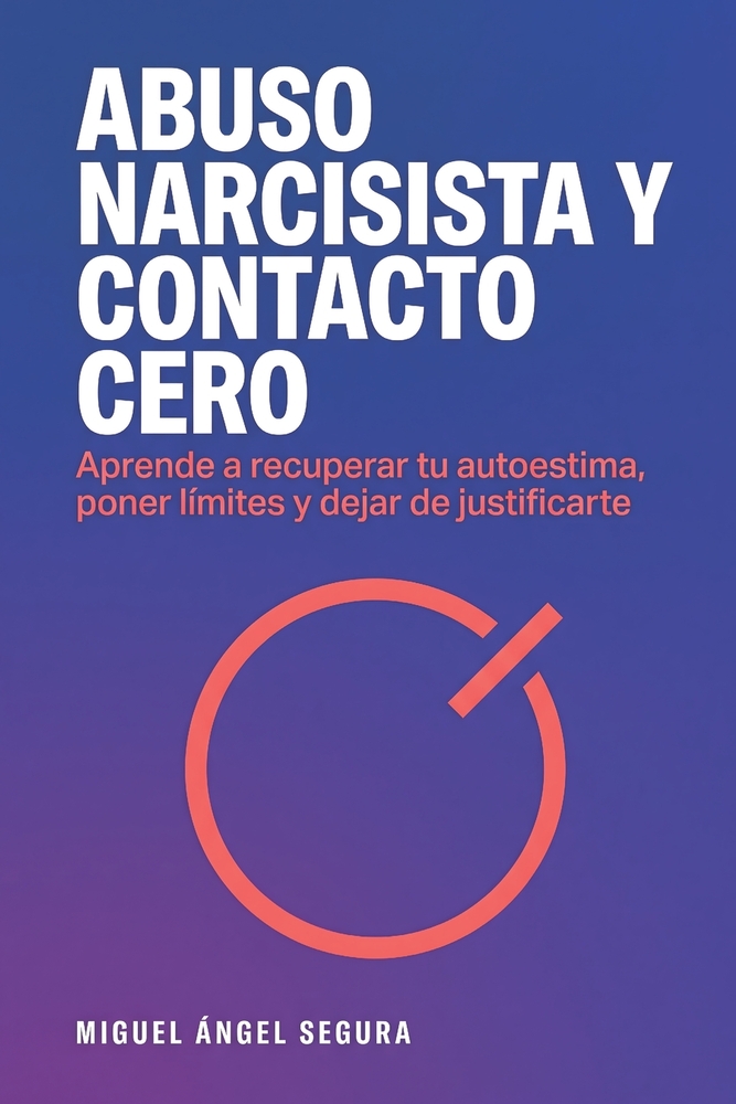 Abuso narcisista y contacto cero: Aprende a recuperar tu autoestima, poner límites y dejar de justificarte cover