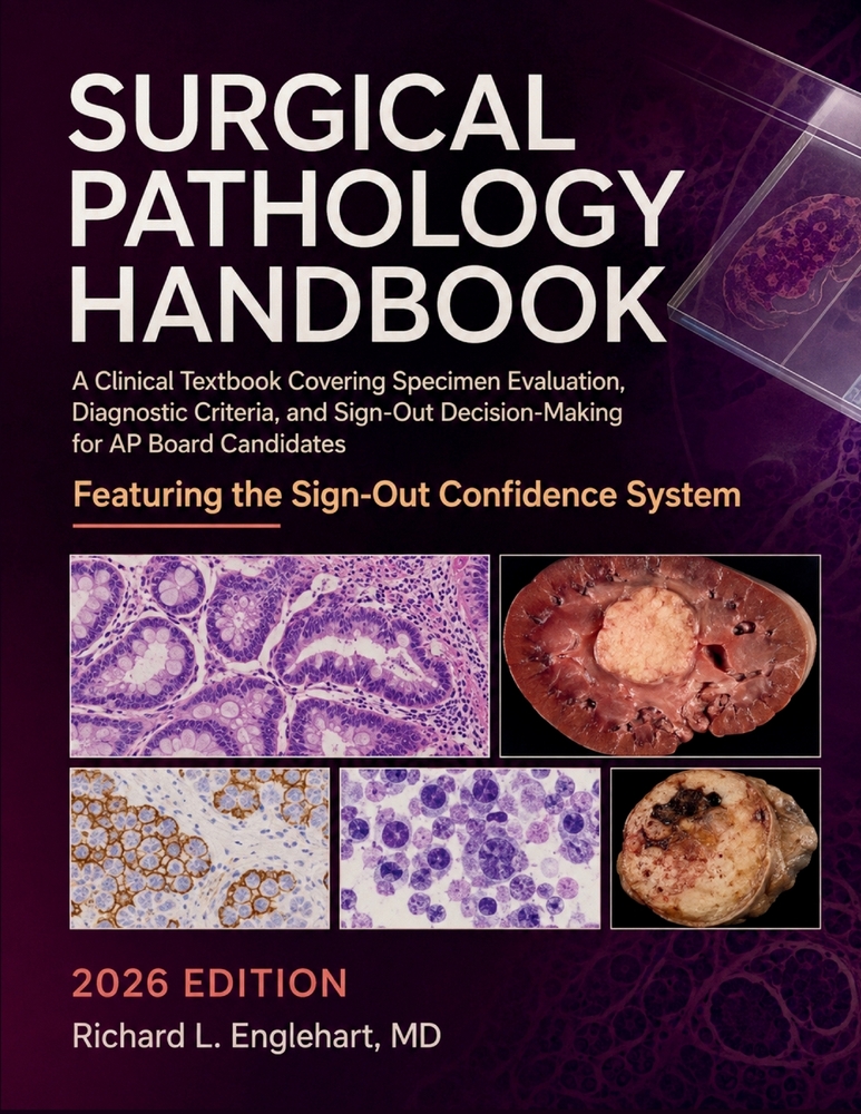 Surgical Pathology Handbook 2026: A Clinical Textbook Covering Specimen Evaluation, Diagnostic Criteria, and Sign-Out Decision-Making for AP Board Can cover