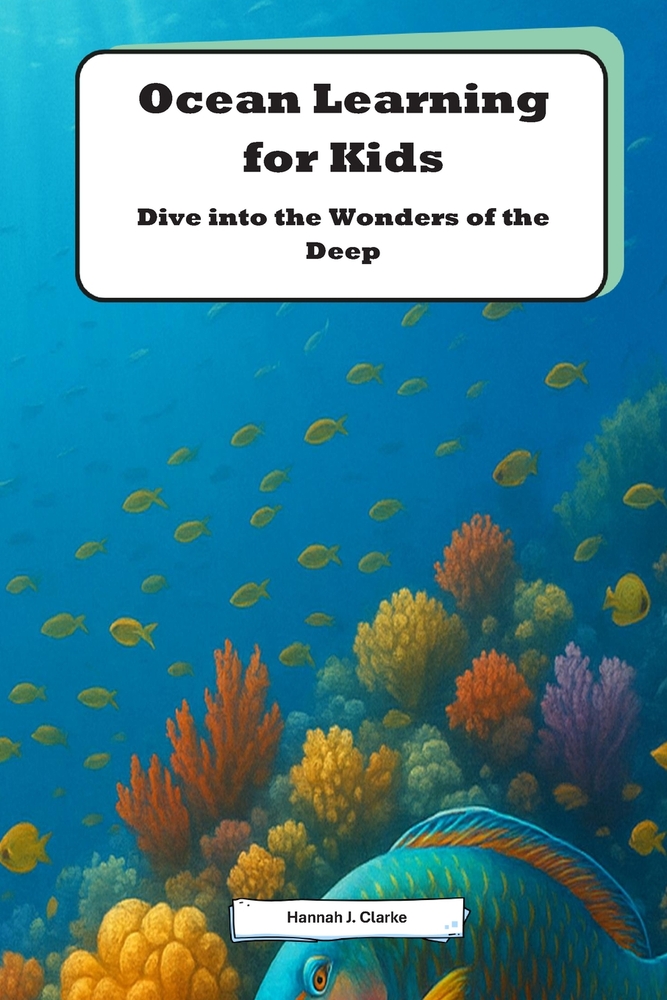 Ocean Learning for Kids: Dive into the Wonders of the Deep: Discover the Secrets of the Ocean World cover