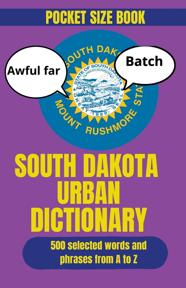South Dakota Urban Dictionary: Regional Words, Small-Town Sayings, and Midwest Humor from the Mount Rushmore State cover