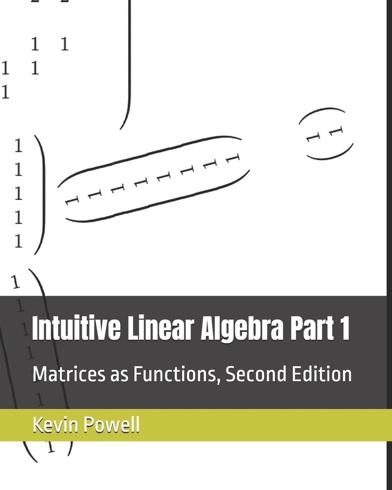 Intuitive Linear Algebra Part 1: Matrices as Functions cover