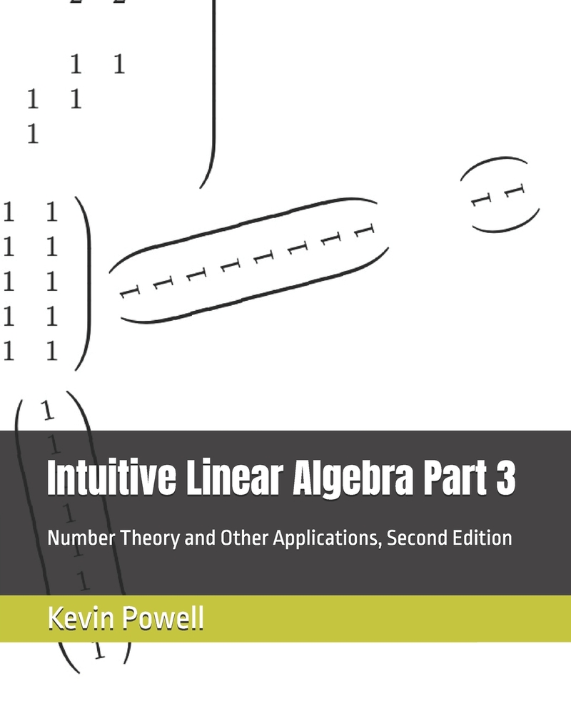 Intuitive Linear Algebra Part 3: Number Theory and Other Applications cover