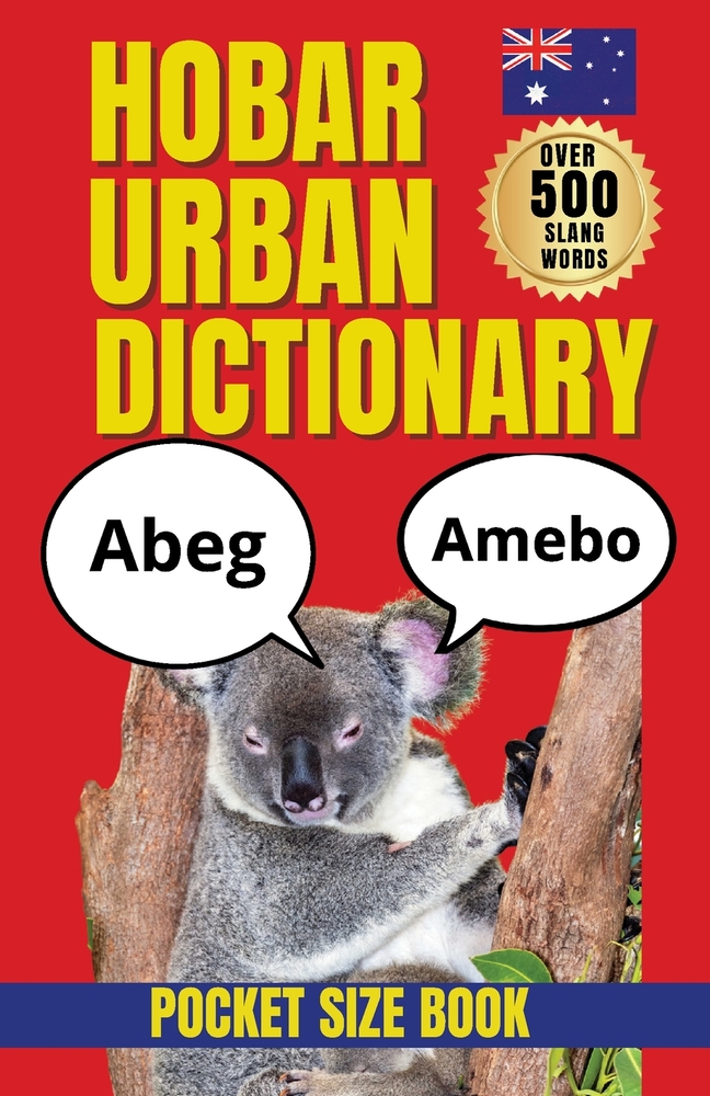 Hobar Urban Dictionary: Fun Guide to Aussie Slang, Hobart Lingo, Local Sayings & Everyday Australian Expressions cover