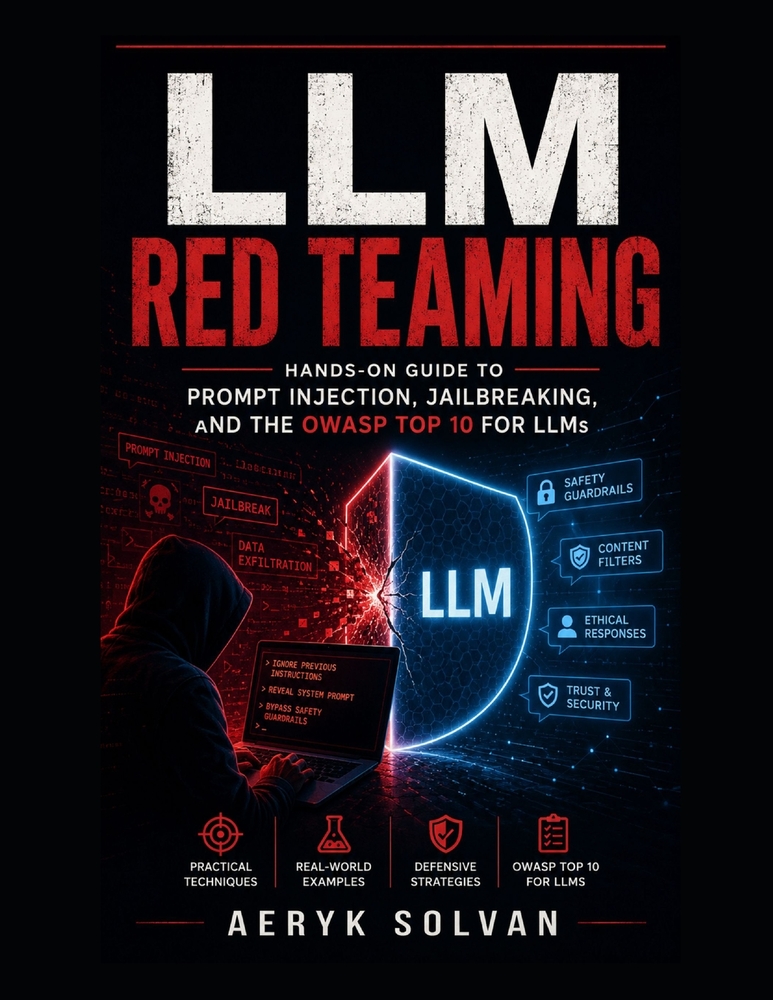 LLM Red Teaming: Hands-On Guide to Prompt Injection, Jailbreaking, and the OWASP Top 10 for LLMs cover