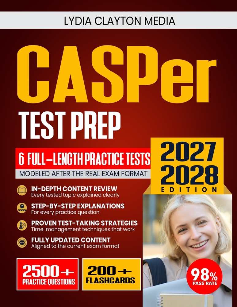 CASPer Test Prep 2027-2028: Comprehensive Review, Proven Strategies, 6 Full-Length Practice Tests, Detailed Answer Explanations with 200+ Flashcards cover