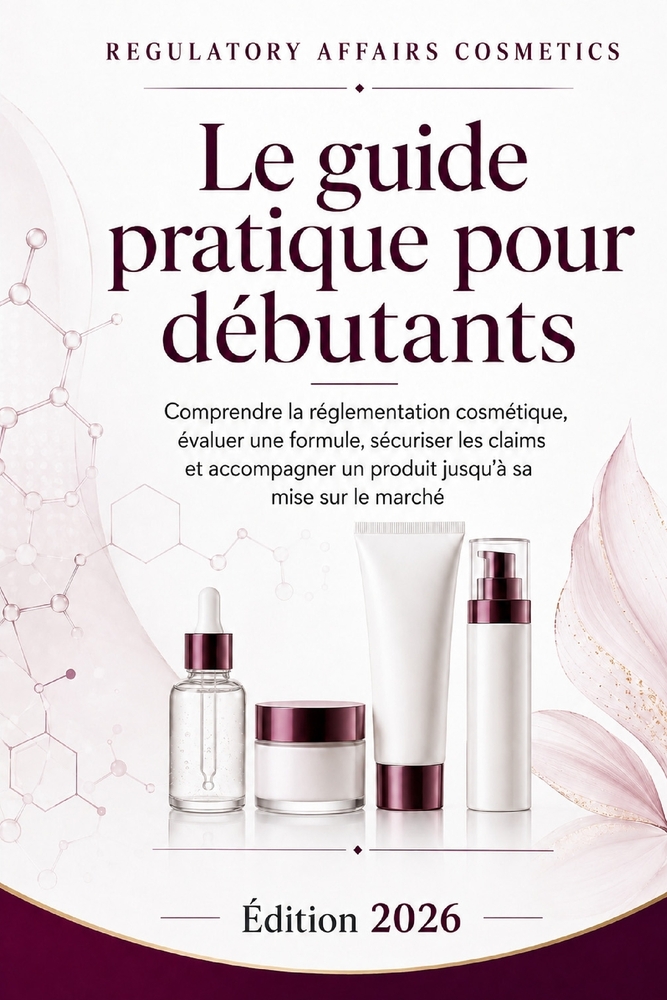 Regulatory Affairs Cosmetics: Le Guide Pratique Pour Debutants cover
