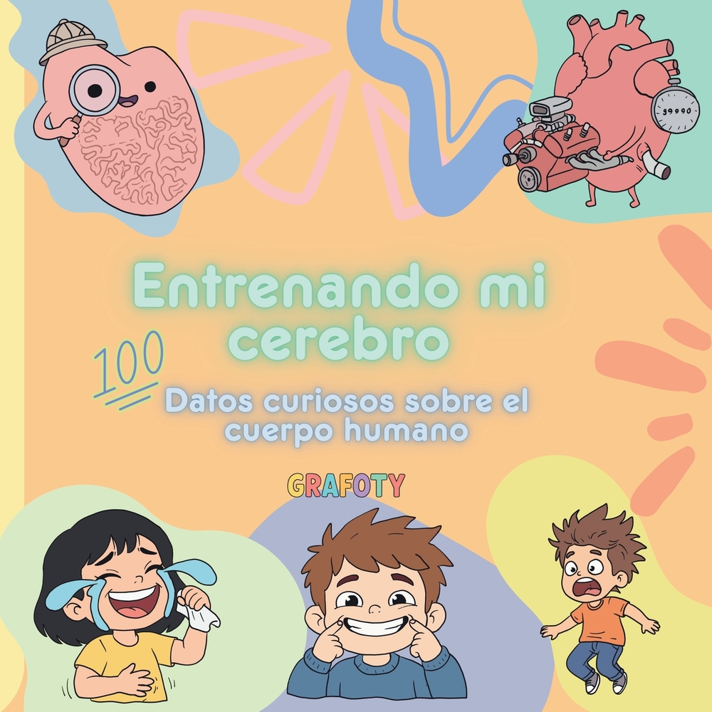 Entrenando mi cerebro: 100 datos curiosos sobre el cuerpo humano cover
