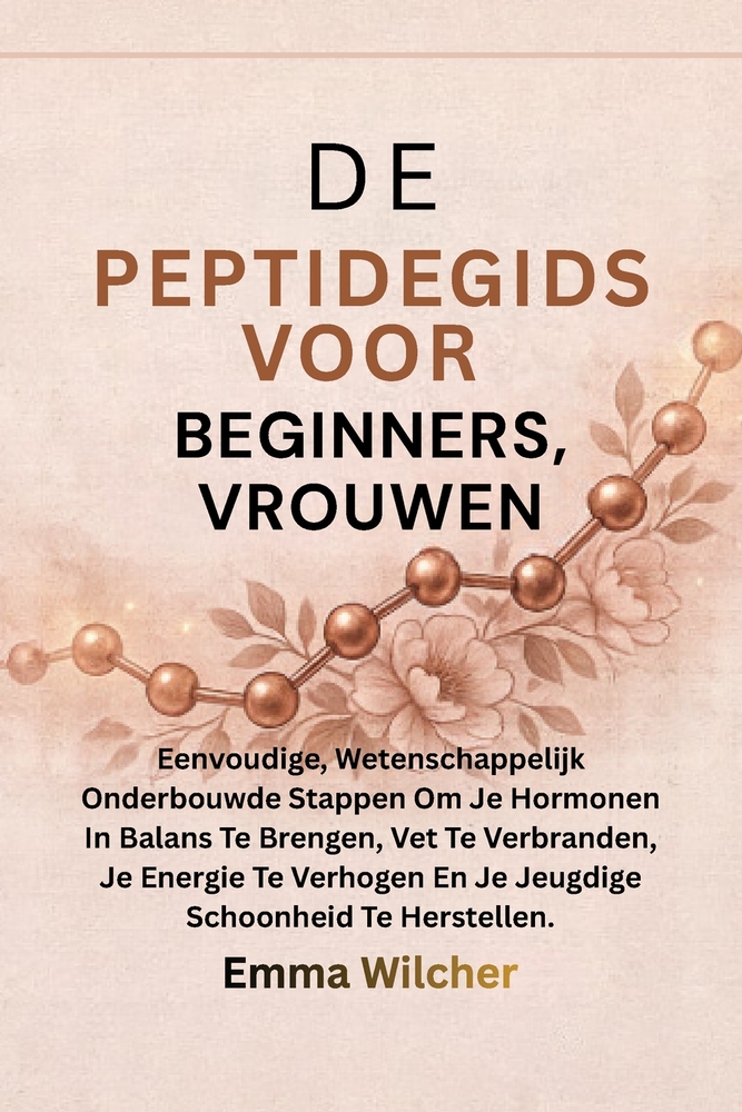 de Peptidegids Voor Beginners, Vrouwen: Eenvoudige, Wetenschappelijk Onderbouwde Stappen Om Je Hormonen In Balans Te Brengen, Vet Te Verbranden, Je En cover