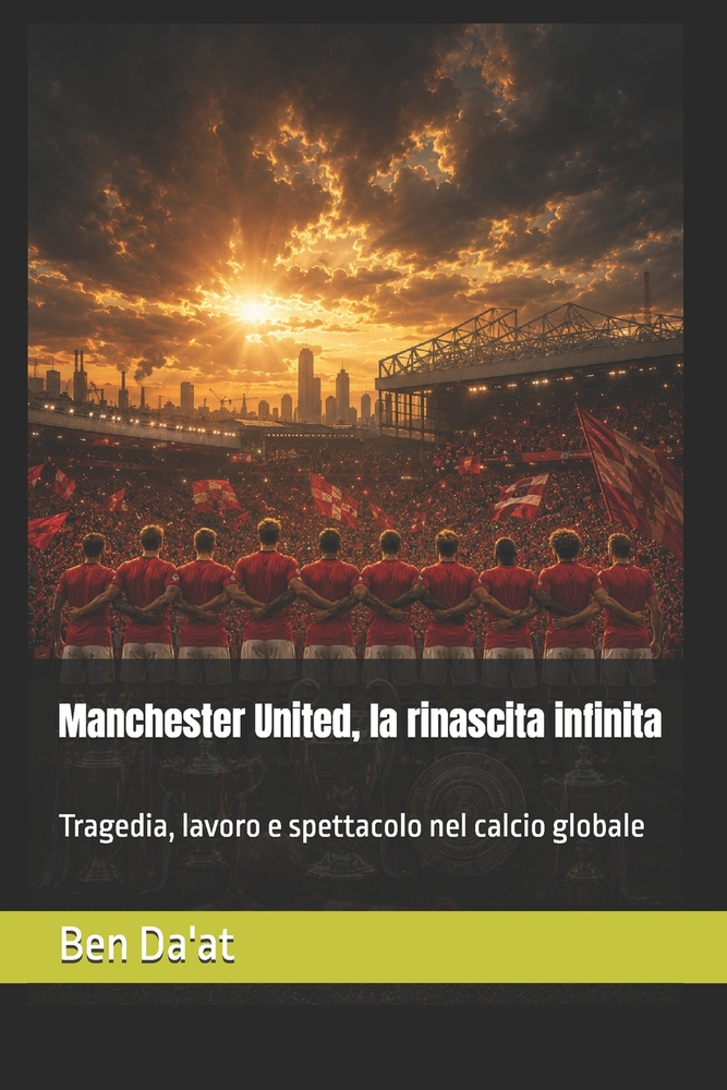 Manchester United, la rinascita infinita: Tragedia, lavoro e spettacolo nel calcio globale cover