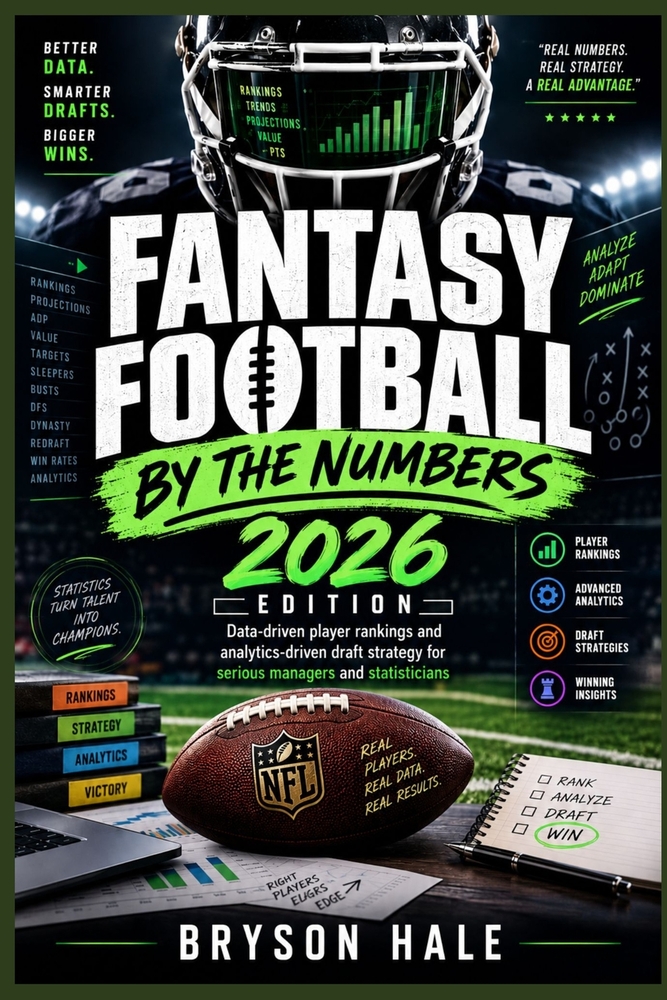 Fantasy Football by the Numbers: 2026 EDITION: Data-driven player rankings and analytics-driven draft strategy for serious managers and statisticians cover