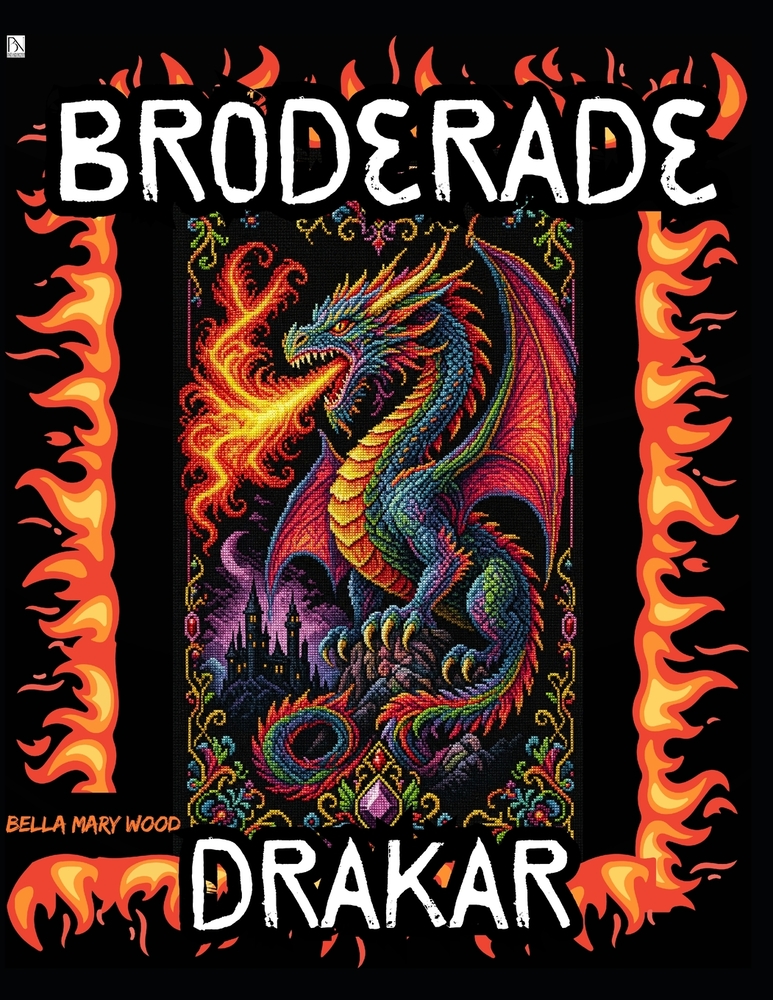 Broderade Drakar: Ett Korsstygnsuniversum för Drakälskare och Skapare cover