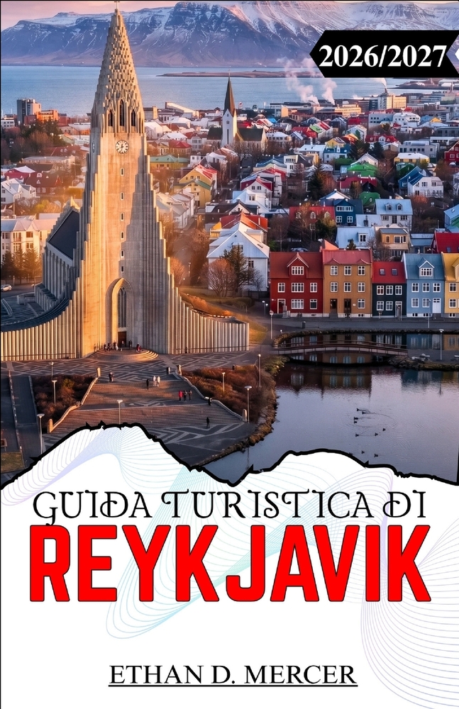 Guida Turistica Di Reykjavik 2026/2027: Aurora boreale, escursioni giornaliere al Circolo d'Oro, meraviglie geotermiche e guide di quartiere per viagg cover