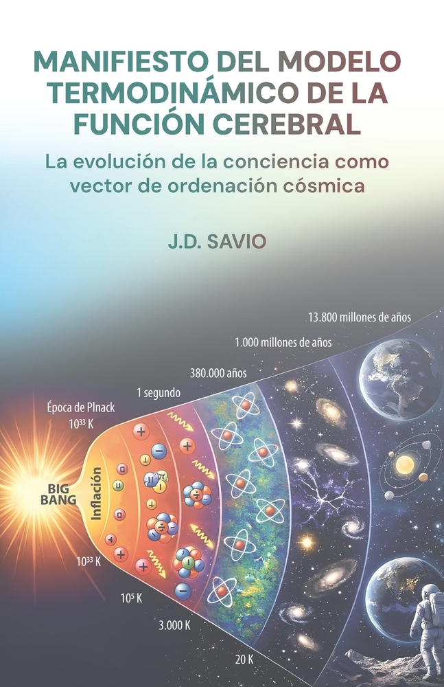 Manifiesto del Modelo Termodinámico de la Función Cerebral: La evolución de la conciencia como vector de ordenación cósmica cover