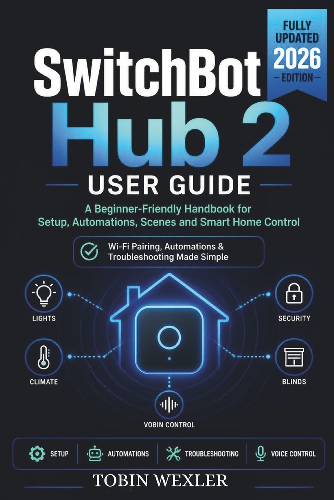 SwitchBot Hub 2 User Guide: A Beginner-Friendly Handbook for Setup, Automations, Scenes and Smart Home Control cover