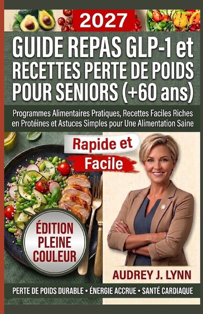 Guide Repas GLP-1 et Recettes Perte de Poids pour Seniors (+60 ans): Programmes Alimentaires Pratiques, Recettes Faciles Riches En Protéines Et Astuce cover