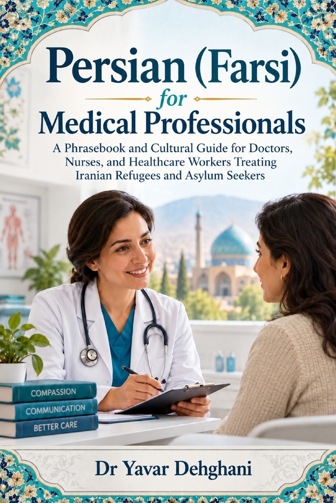 Dari for Medical Professionals: A Phrasebook and Cultural Guide for Doctors, Nurses, and Healthcare Workers Treating Dari Speaking Migrant cover