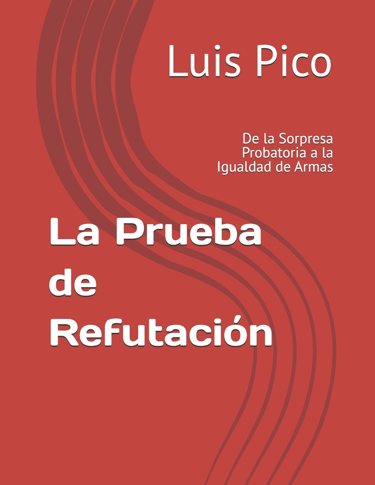 La Prueba de Refutación: De la Sorpresa Probatoria a la Igualdad de Armas cover