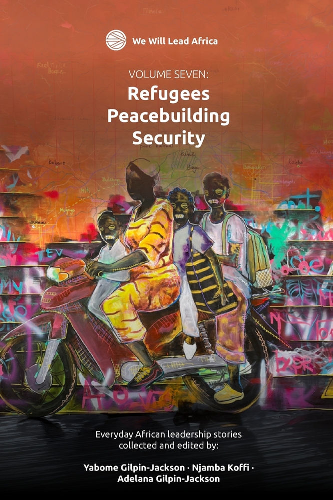 We Will Lead Africa: VOLUME SEVEN: Refugees, Peacebuilding, Security. cover