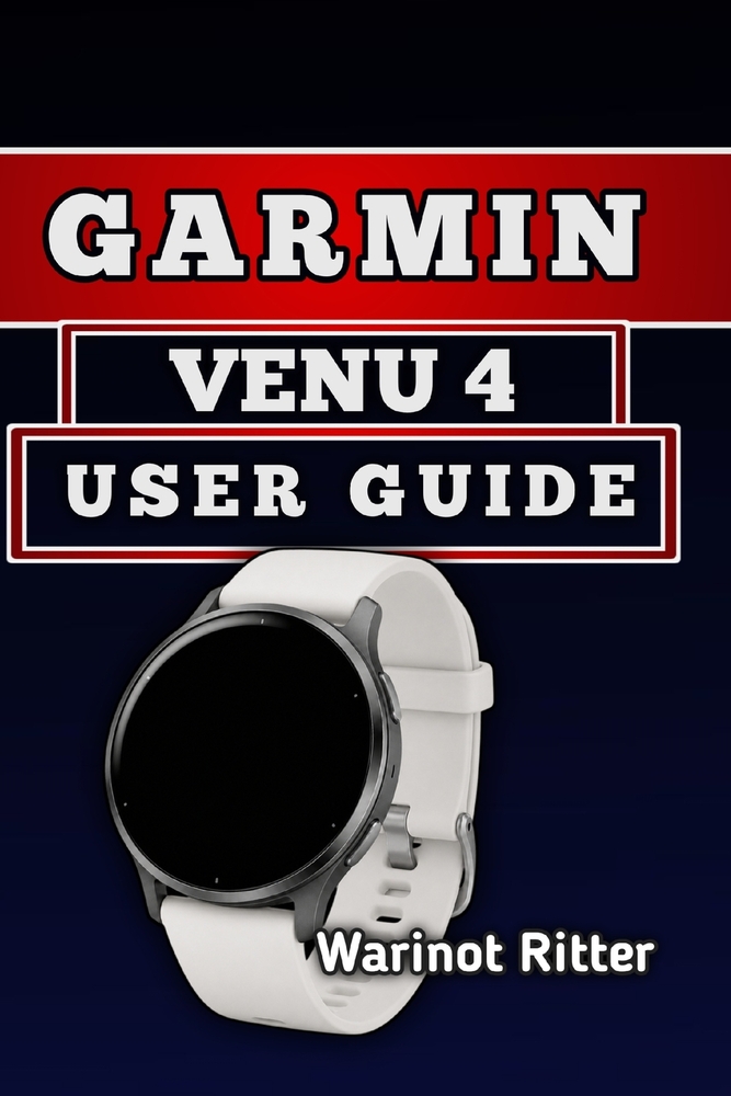Garmin Venu 4 User Guide: Master Setup, Navigation, Fitness Tracking, Health Features, and Customization cover