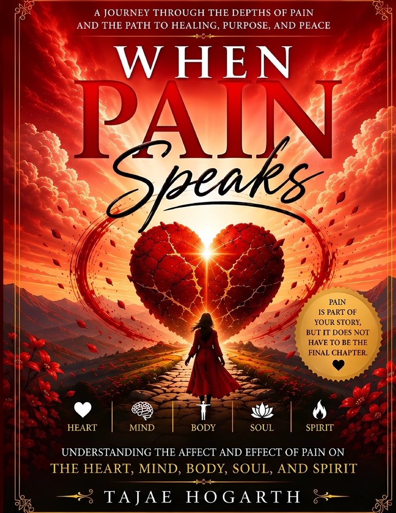 When Pain Speaks: Understanding How Pain Shapes the Heart, Mind, Body, Soul, and Spirit cover