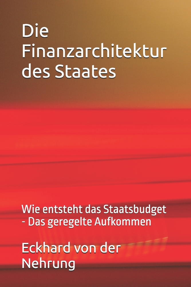 Die Finanzarchitektur des Staates: Wie entsteht das Staatsbudget - Das geregelte Aufkommen cover