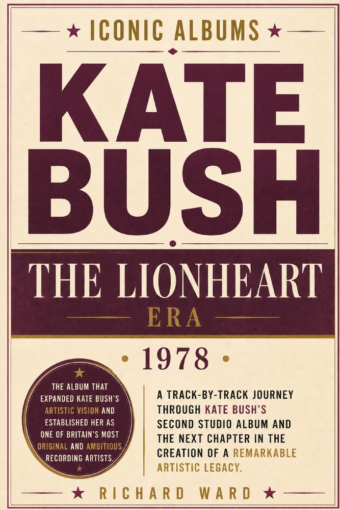Iconic Albums Kate Bush The Lionheart Era (1978): A Track-by-Track Journey Through Kate Bush's Second Studio Album and the Next Chapter in the Creatio cover