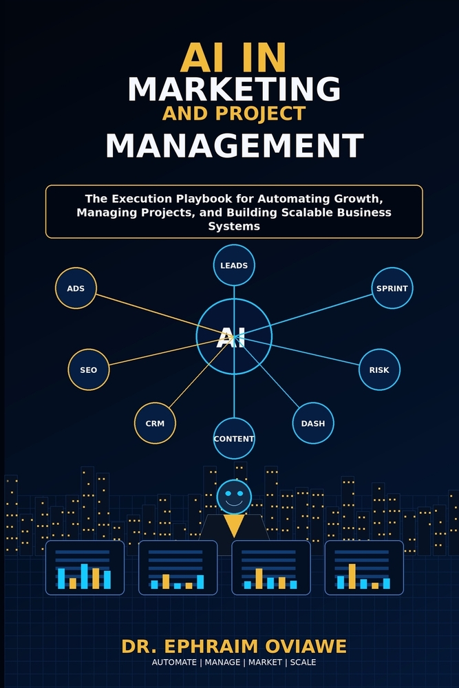 AI in Marketing and Project Management: The Execution Playbook for Automating Growth, Managing Projects, and Building Scalable Business Systems cover