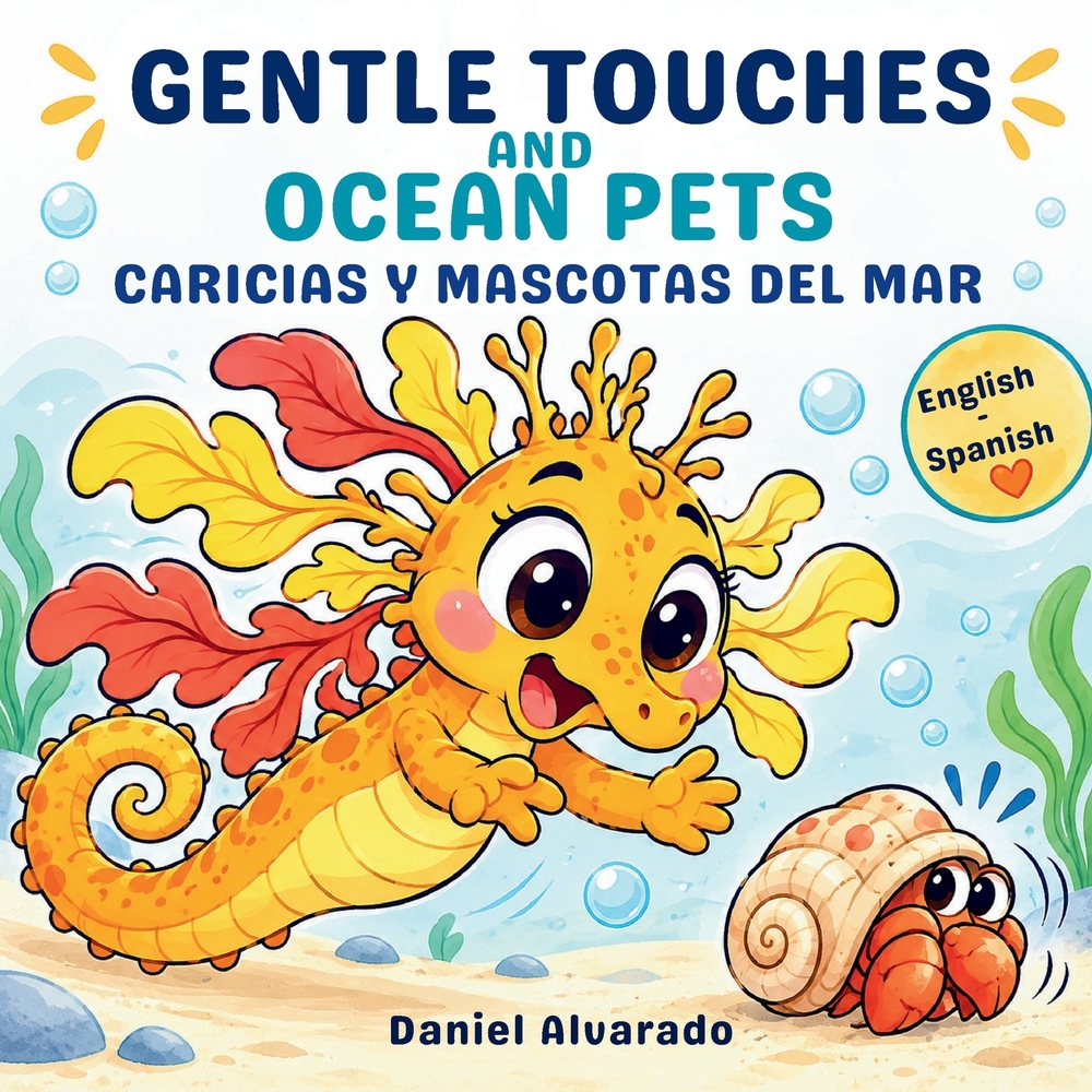Gentle Touches and Ocean Pets - Caricias y Mascotas del Mar: A Bilingual Children's Book (English - Spanish) About Impulse Control and Emotional Regul cover