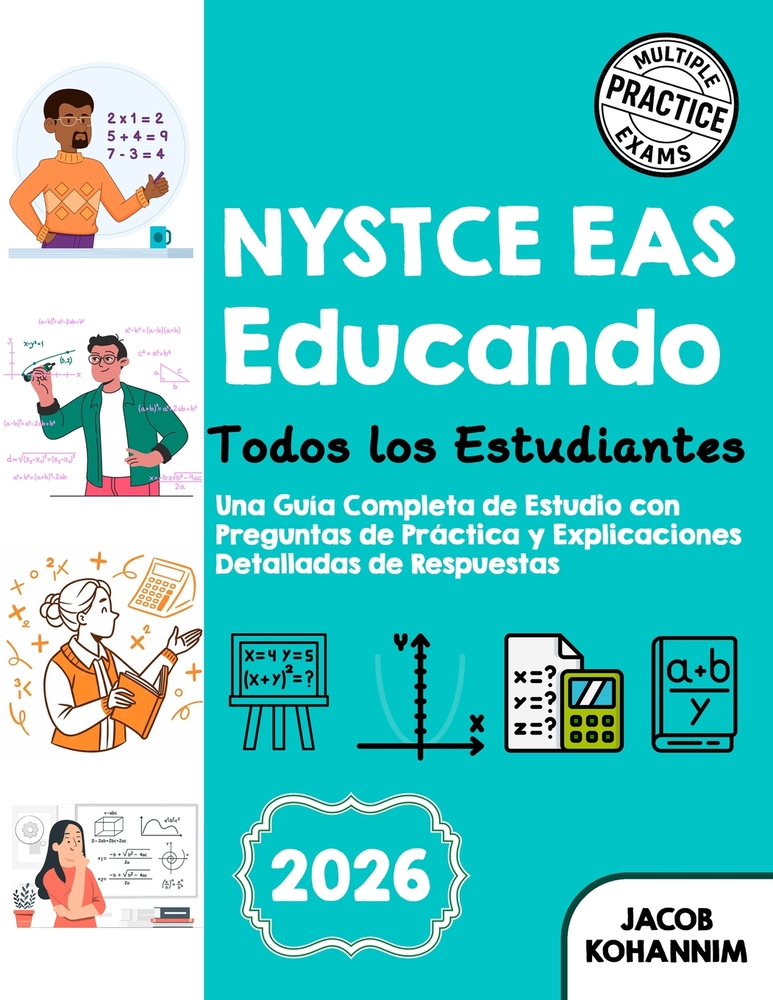 NYSTCE EAS Educando a Todos los Estudiantes: Una Guía Completa de Estudio con Preguntas de Práctica y Explicaciones Detalladas de Respuestas cover