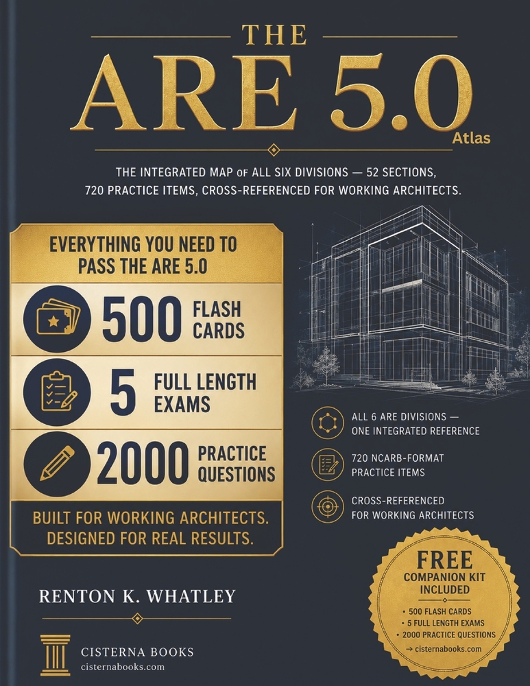 The ARE 5.0 Atlas: All Six Divisions in One Volume - 720 NCARB-Format Practice Items, 52 Sections, 374 Subsections, Cross-Referenced for Working Archi cover